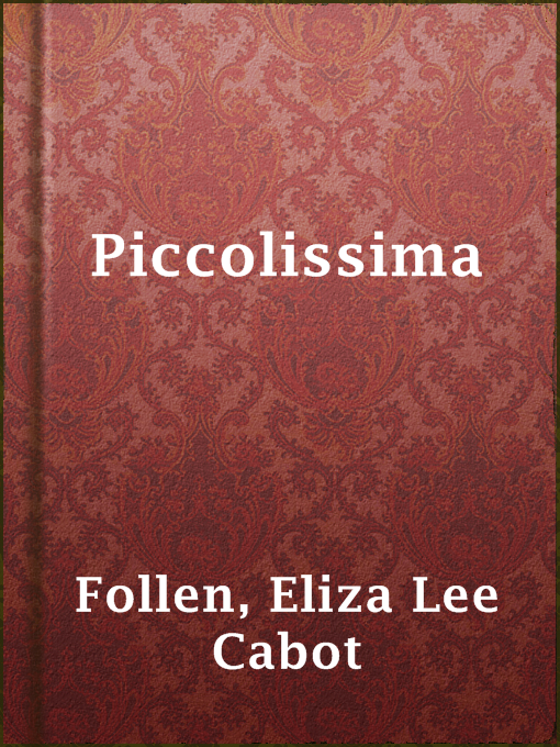Eliza Lee Cabot Follen作のPiccolissimaの作品詳細 - 貸出可能